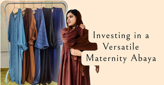 From Pregnancy to Nursing: Why Investing in a Versatile Abaya Saves You Money